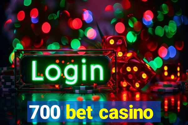 700 bet casino